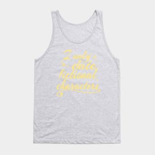 I only date fictional characters Tank Top